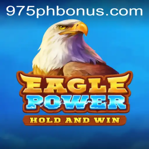 EaglePower: Exploring the Thrilling Features and Strategies with 975PH BONUS